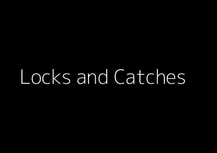Locks and Catches
